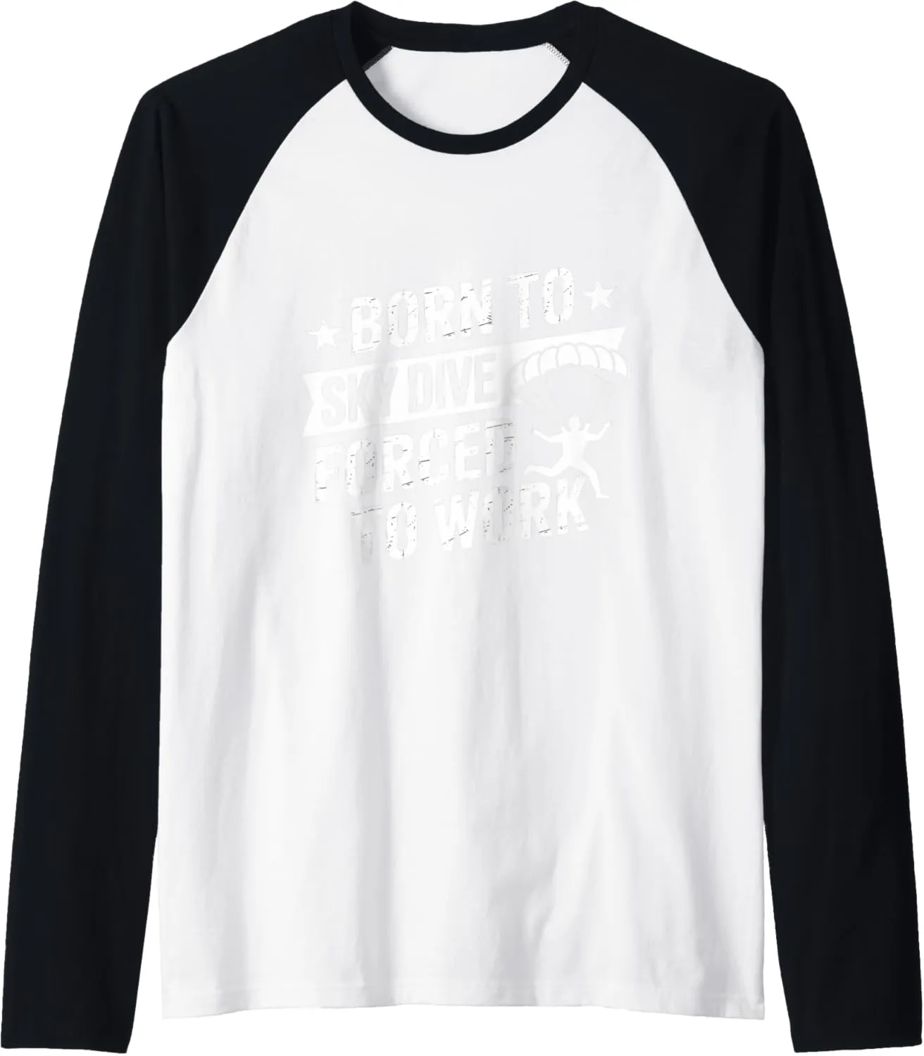 Born to Skydive Forced To Work Parachute Skydiver Skydiving Raglan Baseball Tee