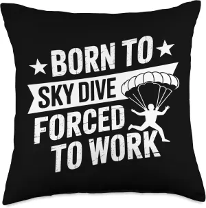 Born to Skydive Forced To Work Parachute Skydiver Skydiving Throw Pillow
