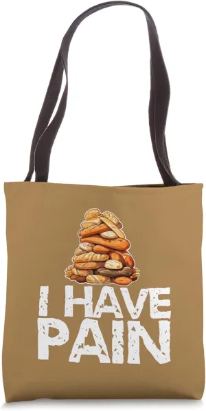 Bread French Translation Humor I have Pain Quote Tote Bag