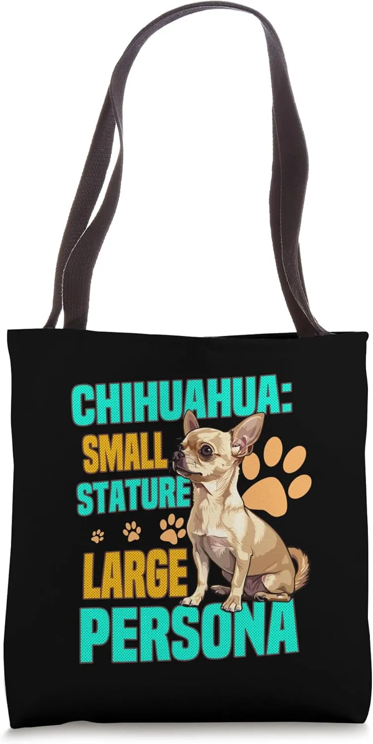 Chihuahua Small Stature, Large Persona Tote Bag