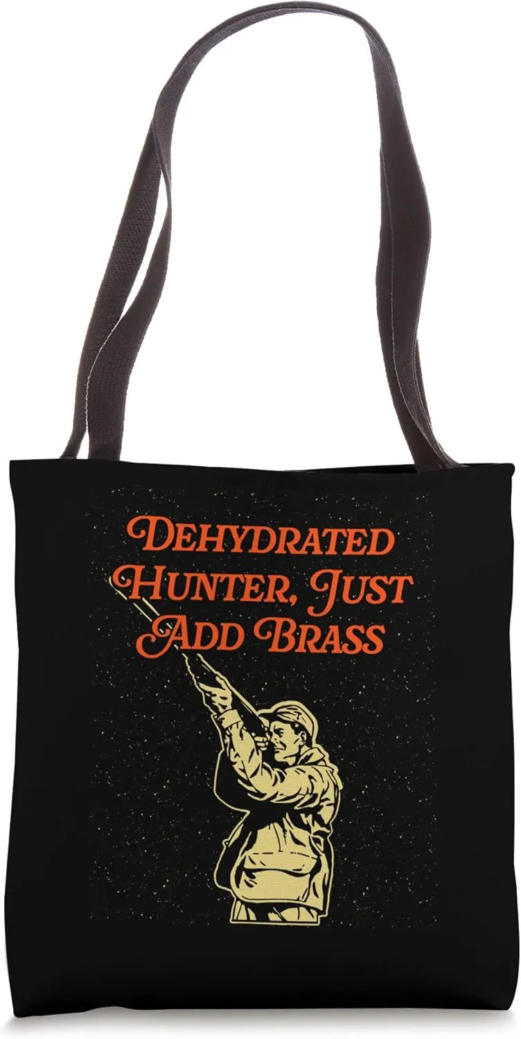 Dehydrated Hunter Just Add Brass Hunting Pun Animal Shooting Tote Bag