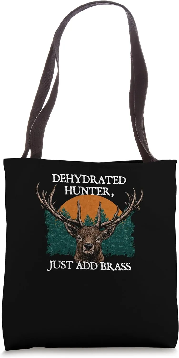 Dehydrated Hunter Just Add Brass Hunting Pun Animal Shooting Tote Bag
