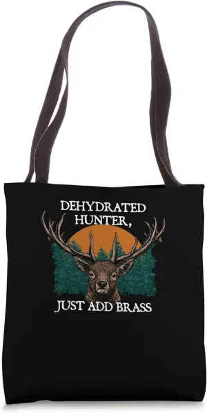 Dehydrated Hunter Just Add Brass Hunting Pun Animal Shooting Tote Bag