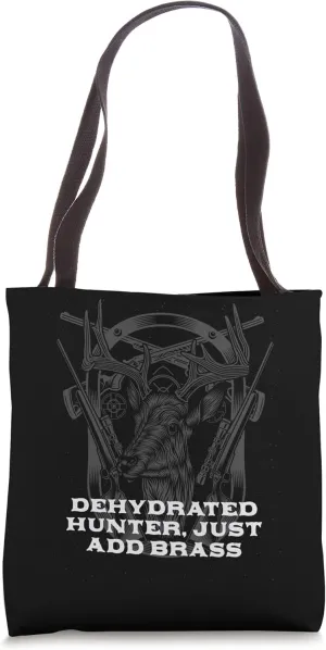 Dehydrated Hunter Just Add Brass Hunting Pun Animal Shooting Tote Bag