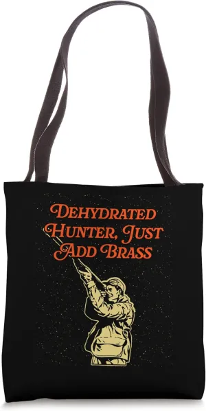 Dehydrated Hunter Just Add Brass Hunting Pun Animal Shooting Tote Bag