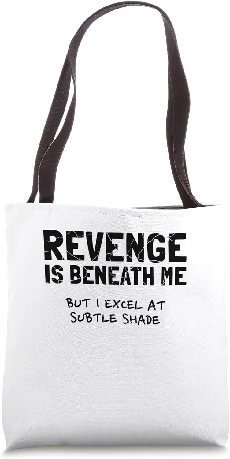 Funny Witty Revenge Is Beneath Me Subtle Shade Sarcasm Humor Tote Bag