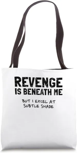Funny Witty Revenge Is Beneath Me Subtle Shade Sarcasm Humor Tote Bag