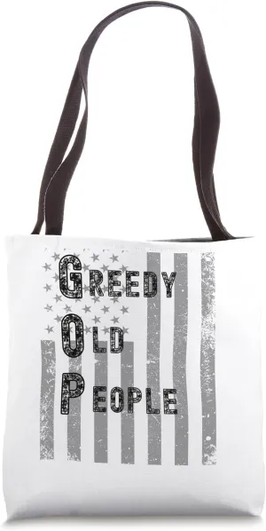 GOP STANDS FOR GREEDY OLD PEOPLE TIME TO VOTE THEM OUT Tote Bag