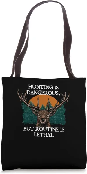 Hunting Risky Routine Lethal Hunter Sarcastic Tote Bag