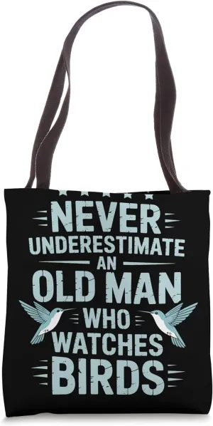Never Underestimate An Old Man Birding Tote Bag