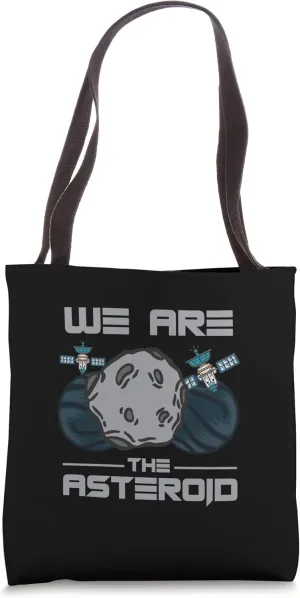 We Are The Asteroid Meteor Rock Asteroid Tote Bag