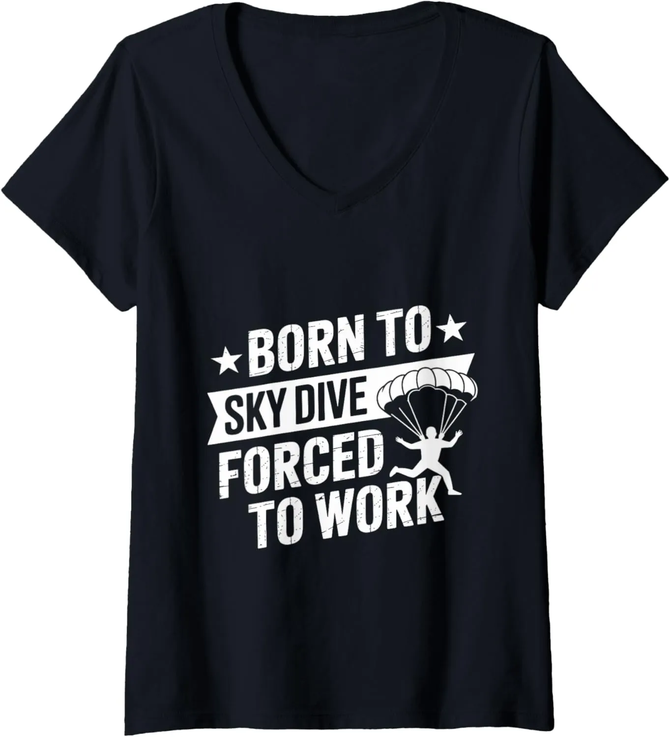 Womens Born to Skydive Forced To Work Parachute Skydiver Skydiving V-Neck T-Shirt