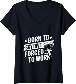 Womens Born to Skydive Forced To Work Parachute Skydiver Skydiving V-Neck T-Shirt